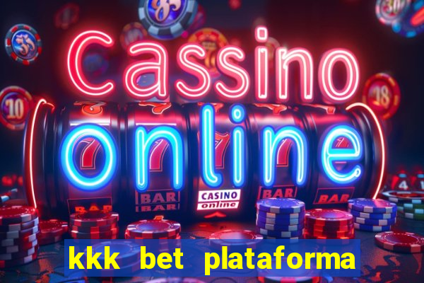 kkk bet plataforma de jogos